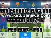 PES 2017 PS3 BLES + BLUS Team Export El Clasico Season 2017-2018 by Jean Cosmic Ketuba Jiwa