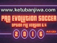 Download PES2016 PTE Patch Option File 6.4 Update 21 August 2017 by Mackubex Ketuban Jiwa