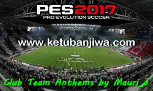 Download PES2017 Club Team Anthems For Original Version + CPY Version by Mauri_d Ketuban Jiwa