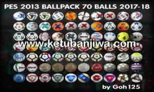 PES 2013 Ballpack 70 Balls Season 2017-2018 by Goh125 Ketuban Jiwa