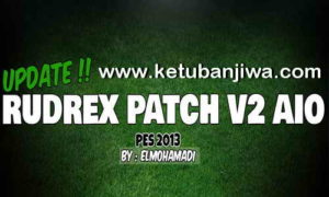 PES 2013 Rudrex Patch v2.0 AIO Update 12 August 2017 Season 17-18 by Elmohamadi Ketuban Jiwa