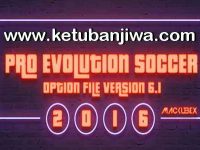 PES 2016 PTE Patch Option File 6.1 Update 11 August 2017 Season 17-18 Ketuban Jiwa