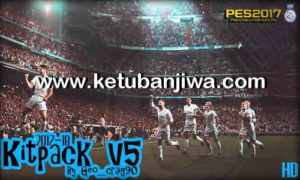 PES 2017 Kits Pack v5 HD AIO Season 2017-2018 by Geo_Craig90 Ketuban Jiwa