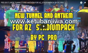 PES 2017 New Tunnels + Anthem For AZ Stadium Pack by PC Pro Ketuban Jiwa