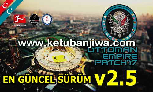 PES 2017 Ottoman Empire Patch v2.5 OEP 17 Ketuban Jiwa