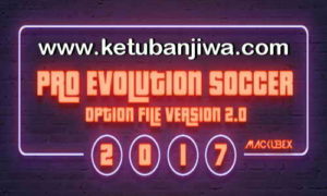 Download PES 2017 Option File Version 2.0 Update 04 September by Mackubex Ketuban Jiwa