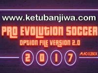 PES 2017 Option File 2.0 Update 26/09/2017 by Mackubex Download PES 2017 Option File Version 2.0 Update 26 September by Mackubex Ketuban Jiwa