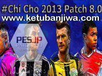 PES 2013 Chi Cho Patch 8.0 AIO Season 2017/2018 PES 2013 Chi Cho Patch 8.0 Season 2017-2018 Single Link Google Drive Ketuban Jiwa