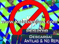 PES 2018 Antilag + No Replay Tool PES 2018 Anti Lag + No Replay by PES World Patch Ketuban Jiwa