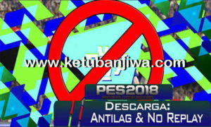 PES 2018 Anti Lag + No Replay by PES World Patch Ketuban Jiwa
