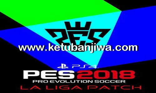 PES 2018 LaLiga Patch For PC + PS4 by Stanek1983 Ketuban Jiwa