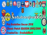 PES 2018 Classic Season Patch 2005-2006 PES 2018 Classic Season Patch 2005-2006 For PC by Freshskiller0 Ketuban Jiwa