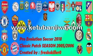 PES 2018 Classic Season Patch 2005-2006 For PC by Freshskiller0 Ketuban Jiwa