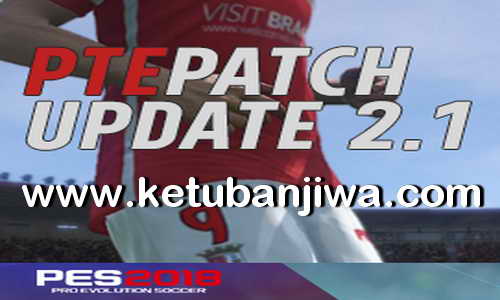 PES 2018 PTE Patch v2.1 Update Single Link Ketuban Jiwa