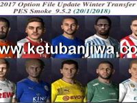 PES 2017 Option File Winter Transfer Update 20 January 2018 For SMoKE Patch 9.5.2 by EsLam Ketuban Jiwa