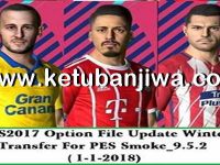 PES 2017 SMoKE Patch 9.5.2 Option File Update 01/01/2018 PES 2017 SMoKE Patch 9.5.2 Option File Winter Transfer Update 01 January 2018 by Eslam Ketuban Jiwa