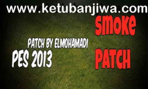 PES 2013 SMoKE Patch v3 - 5.6.0 Season 2017-2018 by Elmohamadi Ketuban Jiwa