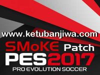 PES 2017 SMoKE Patch 9.6 Single Link AIO February 2018 Ketuban Jiwa
