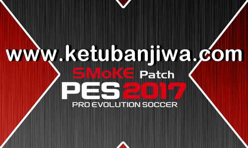 PES 2017 SMoKE Patch 9.6.1 Fix Update 13 February 2018 Ketuban Jiwa