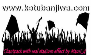 PES 2018 Chants Pack With Real Stadium Effect For PC by Mauri_d Ketuban Jiwa