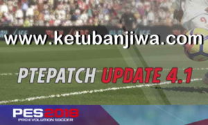 PES 2018 PTE Patch 4.1 Update DLC 3.0 Ketuban Jiwa