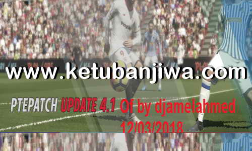 PES 2018 Option File Update 12 March 2018 For PTE Patch 4.1 by Djamelahmed Ketuban Jiwa