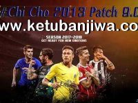 PES 2013 Chi Cho Patch 9.0 AIO Season 2017/2018 PES 2013 Chi Cho Patch v9.0 AIO Season 2017-2018 For PC Ketuban Jiwa