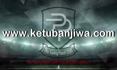 PES 2018 PES Tuning Patch v1.04.01.3.00.1 Update 4 Ketuban Jiwa