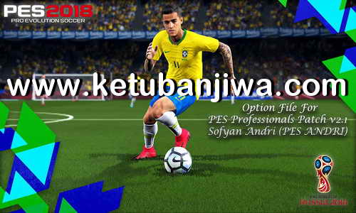 PES 2018 Option File Update 10 May 2018 For PES Professionals Patch v2.1 by Sofyan Andri Ketuban Jiwa