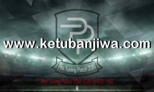 PES 2018 PES Tuning Patch v1.05.01.4.01.1 AIO Ketuban Jiwa
