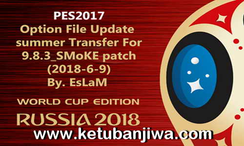 PES 2017 Option File Update 09 June 2018 For SMoKE Patch 9.8.3 by EsLaM Ketuban Jiwa