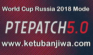 PES 2018 PTE Patch v5.0 AIO Single Link + World Cup Russia 2018 Mode Ketuban Jiwa