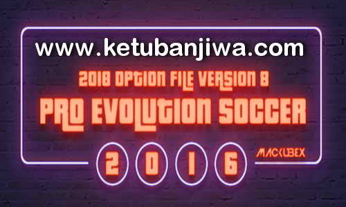 PES 2016 PTE Patch Option File v8 Summer Transfer Update 26 July 2018 by Mackubex Ketuban JIwa