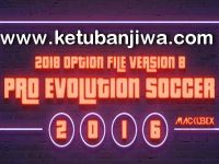 PES 2016 PTE Patch Option File v8 Summer Transfer Update 30 July 2018 by Mackubex Ketuban JIwa