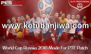PES 2017 World Cup Russia 2018 Mode For PTE Patch by PC PROFESSIONAL Ketuban Jiwa