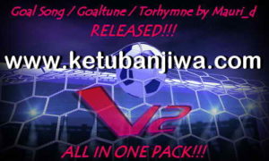 PES 2018 Goal Songs Pack v2 AIO by Mauri_d Ketuban Jiwa