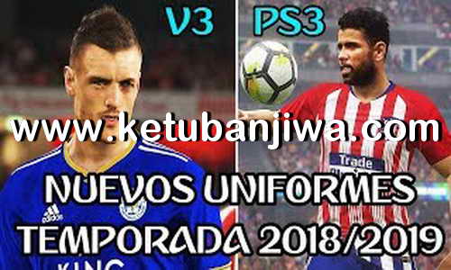 PES 2018 Kitserver Pack v3 AIO Season 2018-2019 For PS3 OFW BLES - BLUS by FernandoPes Ketuban Jiwa