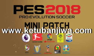 PES 2018 Mini Patch New Season 2018-2019 by Micano4u Ketuban Jiwa