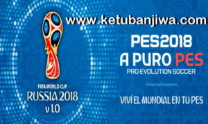 PES 2018 World Cup Russia Patch 1.0 For PC by Nahue Ketuban Jiwa