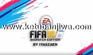 FIFA 18 BigPatch 8.1 AIO Season 2018-2019 by Iyaszaen Ketuban Jiwa