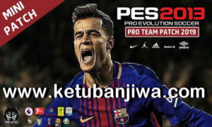 PES 2013 Mini Patch Season 18-19 by Pro Team Patch Ketuban Jiwa