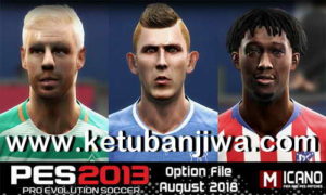 PES 2013 Option File Summer Transfer Update 02 August 2018 by Micano4u Ketuban Jiwa