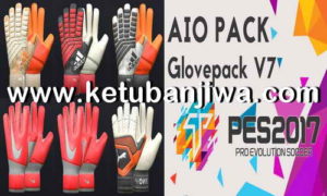 PES 2017 Gloves Pack v7 AIO Season 2018-2019 by Tisera09 Ketuban Jiwa