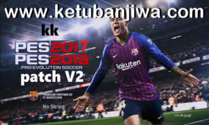 PES 2017 KK Patch Like PES 2019 v2 AIO by KK-Adds Ketuban jiwa