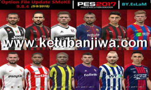 PES 2017 SMoKE Patch 9.8.4 Option File Summer Transfer Update 05 August 2018 by EsLaM Ketuban Jiwa