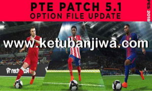 PES 2018 Option File Summer Transfer Update 02 August 2018 For PTE Patch v5.1 by Gonggok Ketuban Jiwa