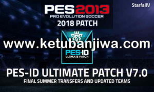 PES 2013 PES-ID Ultimate Patch v7.0 AIO Final Summer Transfer Season 2019 Ketuban Jiwa