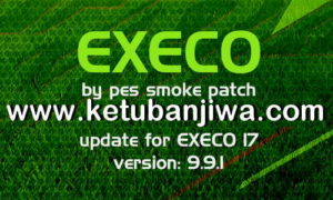 PES 2017 SMoKE Patch EXECO 9.9.1 Update 08 September 2018 Ketuban Jiwa