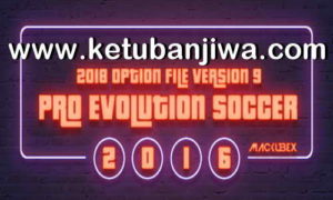 PES 2016 PTE Option File v9 Update 06 October 2018 For PC by Mackubex Ketuban Jiwa