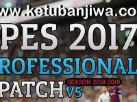 PES 2017 Professionals Patch v5 AIO Season 2019 PES 2017 Professionals Patch v5 AIO Season 2019 Ketuban Jiwa